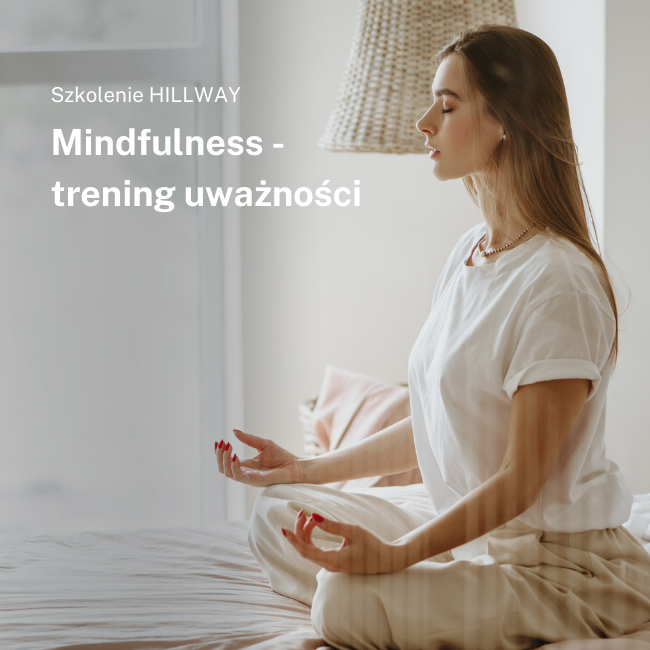 Szkolenie Mindfulness - Trening uważności w pracy i w życiu codziennym