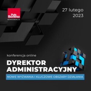 Konferencje Dyrektor Administracyjny 2023 - Nowe wyzwania i kluczowe obszary działania